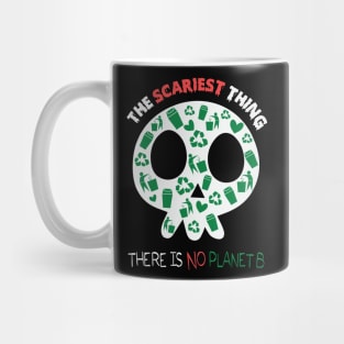 There is no planet b, scariest thing halloween gift Mug